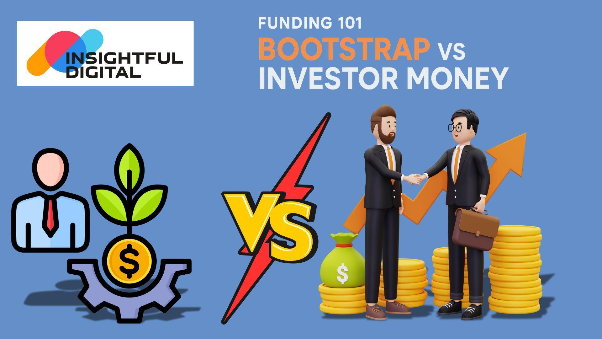 Funding 101 — Bootstrap vs Investor Money