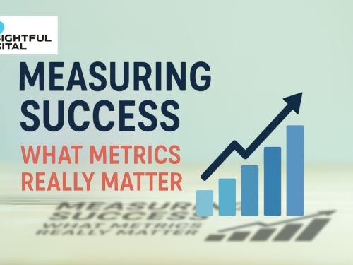 Measuring Success – What Metrics Really Matter