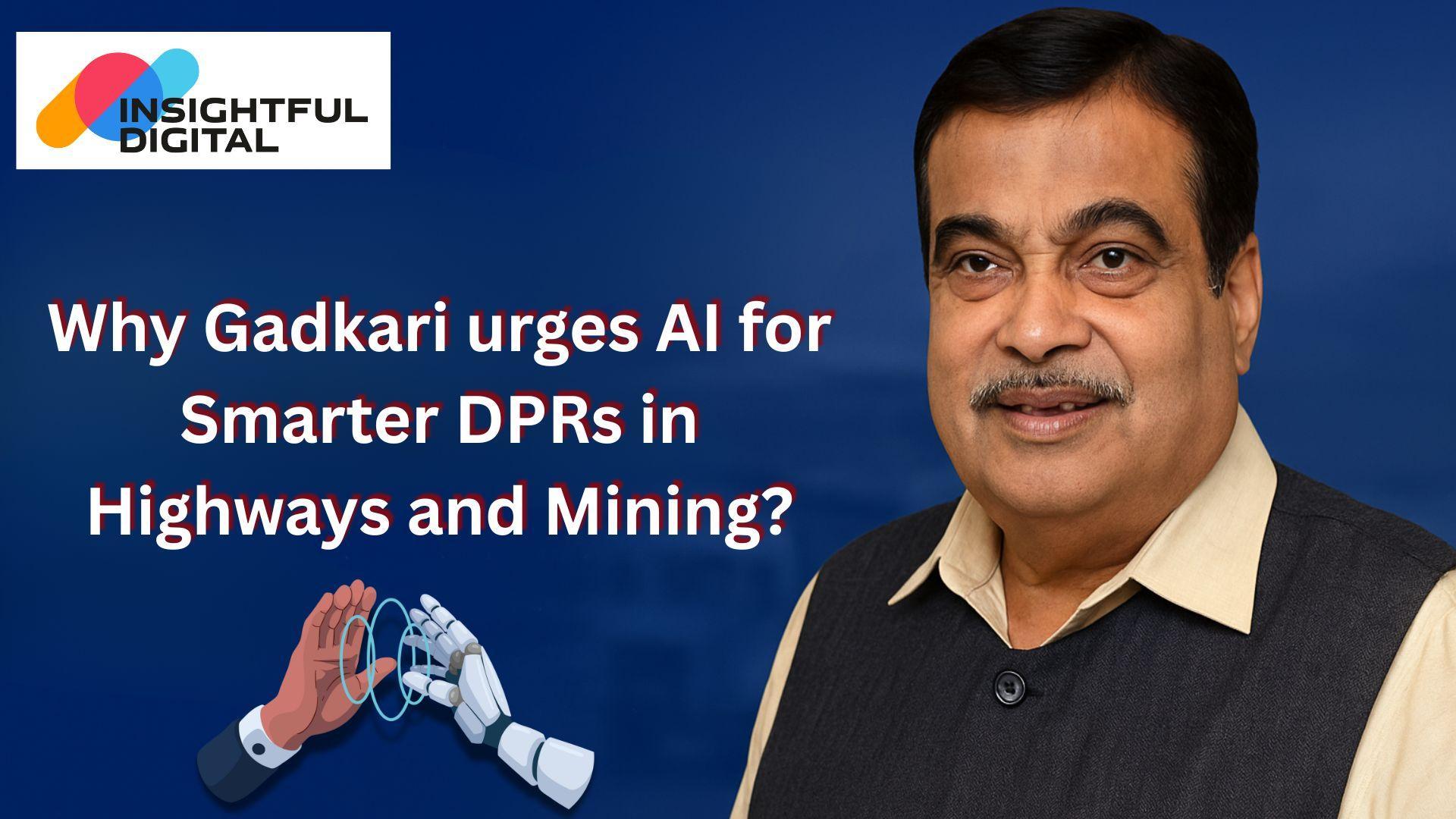 Gadkari on AI in DPRs: Smarter Planning for Highways and Mining