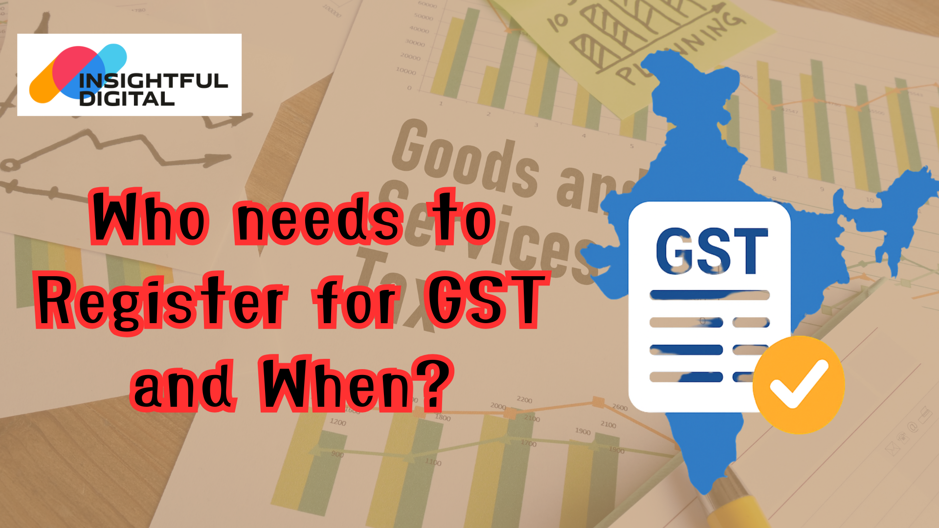 Who Needs to Register for GST and When?