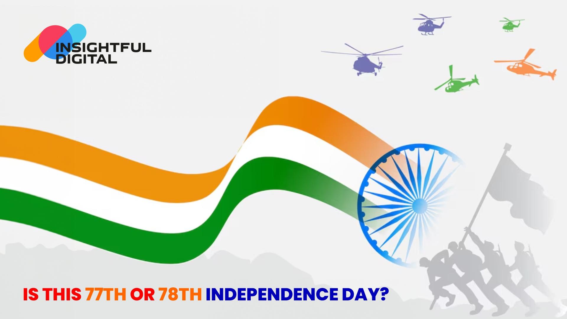 Independence Day Special: Will India Celebrate its 77th or 78th Independence Day This Year?