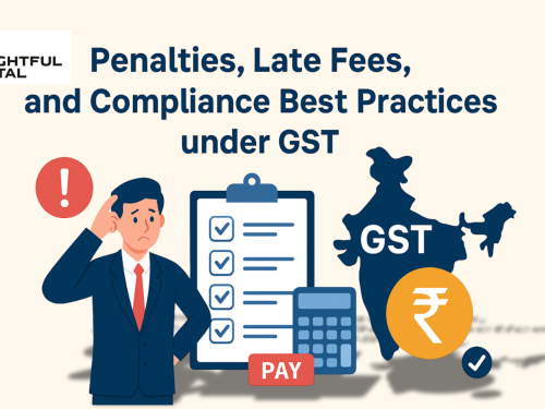 Penalties, Late Fees, and Compliance Best Practices under GST