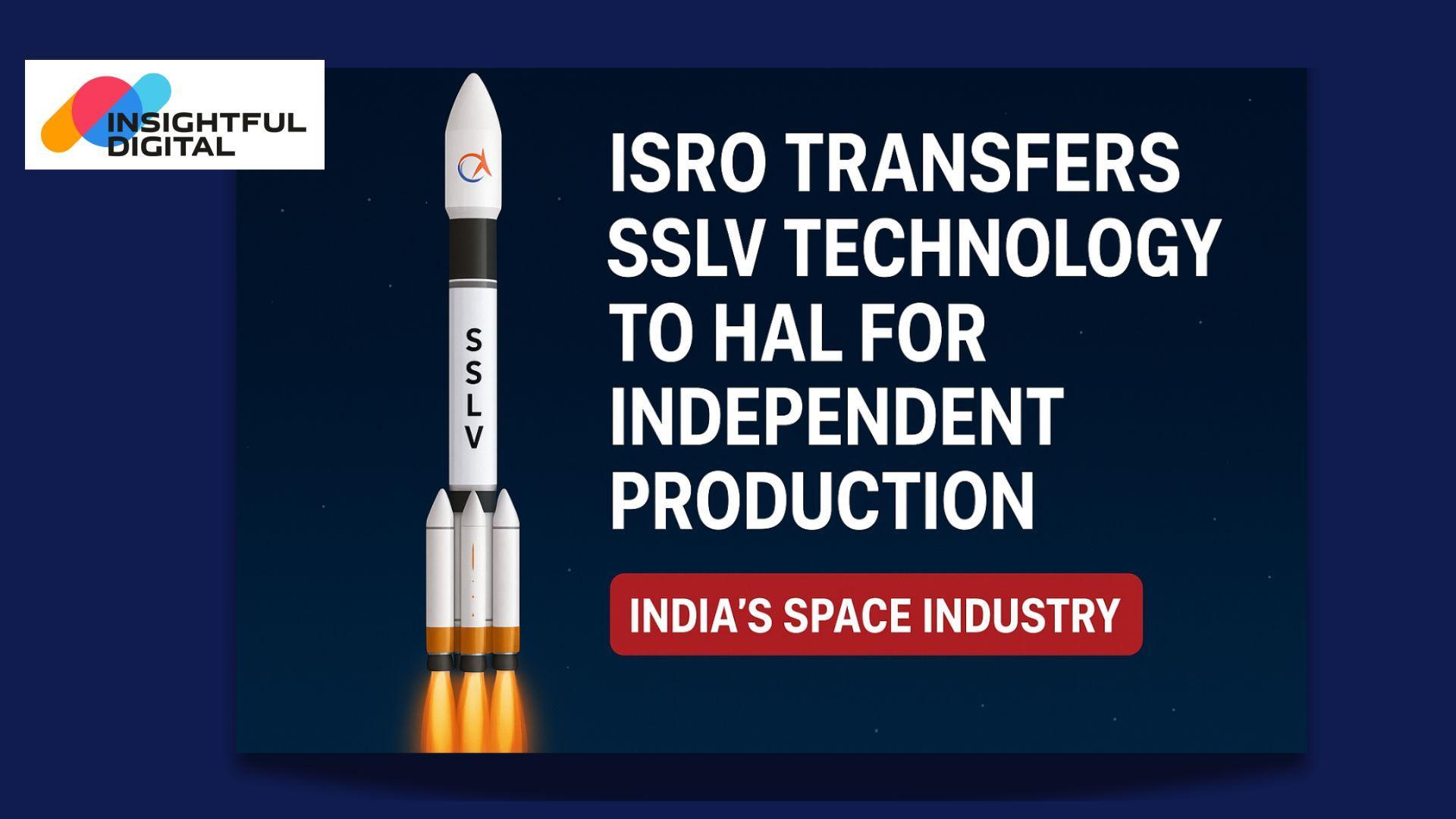 ISRO Hands Over SSLV Technology to HAL - A New Chapter for India’s Space Industry